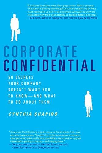 Corporate Confidential: 50 Secrets Your Company Doesn't Want You to Know---and What to Do About Them