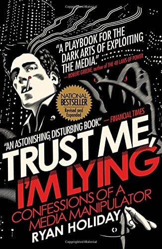 Trust Me, I'm Lying: Confessions of a Media Manipulator