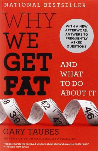 Why We Get Fat: And What to Do About It