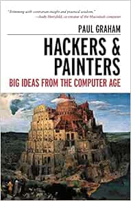 Hackers & Painters: Big Ideas from the Computer Age