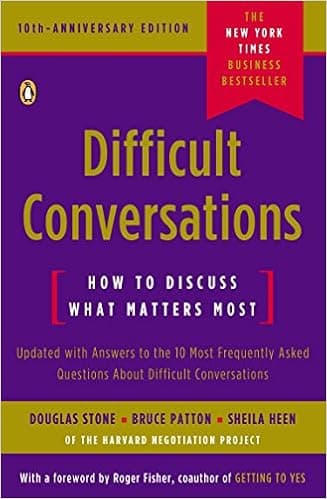 Difficult Conversations: How to Discuss What Matters Most